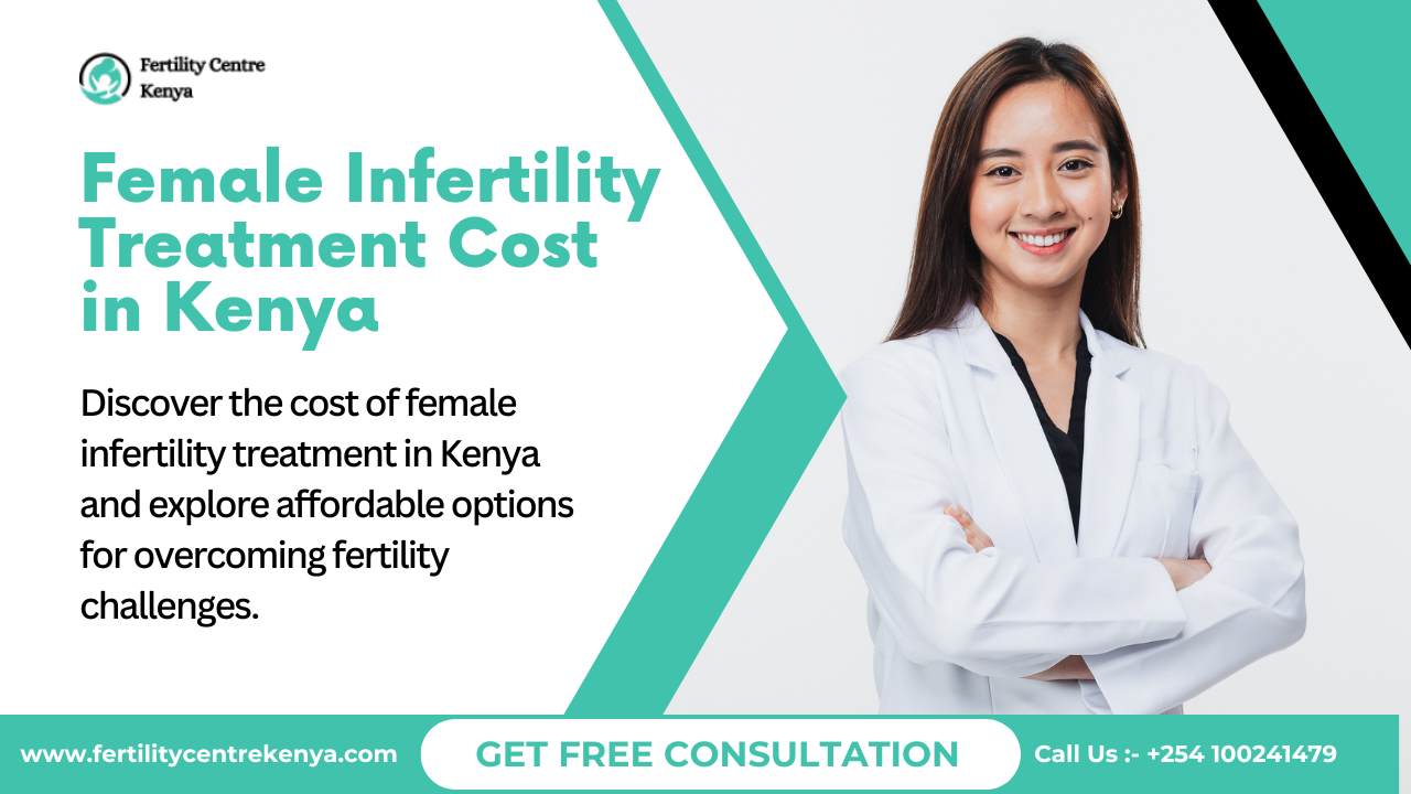 Exploring Female Infertility Treatment Cost in Kenya 2025: A Comprehensive Guide by Fertility Centre Kenya