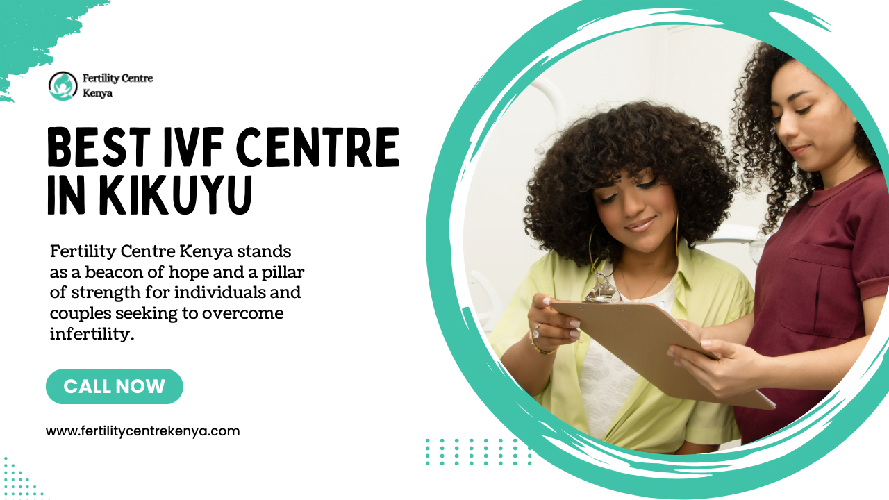 Discover Hope and Excellence: Best IVF Centre in Kikuyu at Fertility Centre Kenya